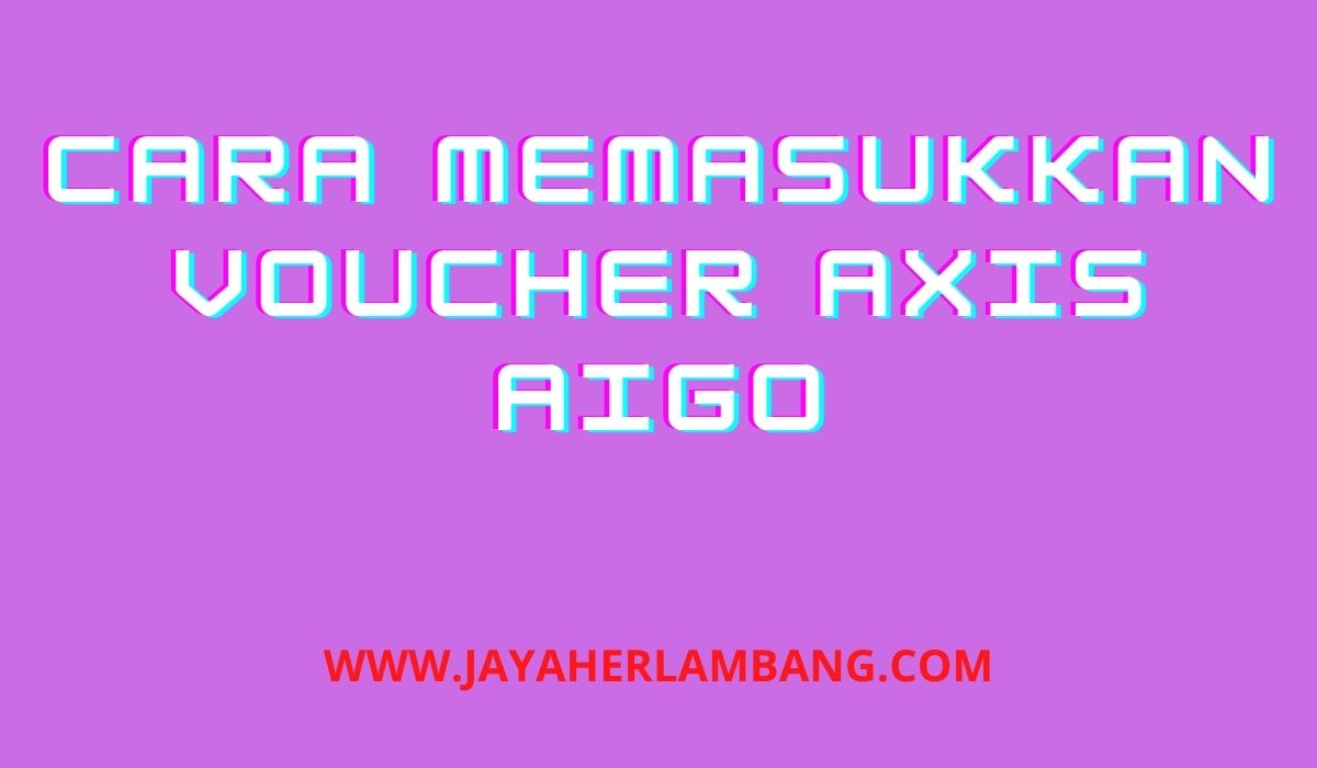 Cara Masukan Kode Voucher Axis