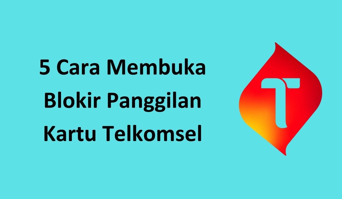 5 Cara Membuka Blokir Panggilan Kartu Telkomsel