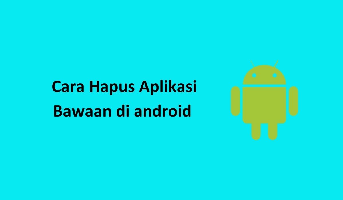 Cara Hapus Aplikasi Bawaan tanpa root 