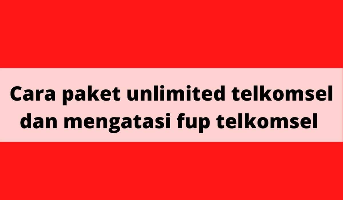 cara mengatasi fup telkomsel unlimited