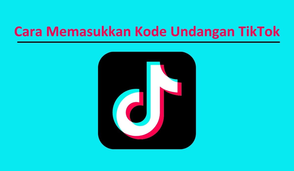 Cara Memasukkan Kode Undangan TikTok