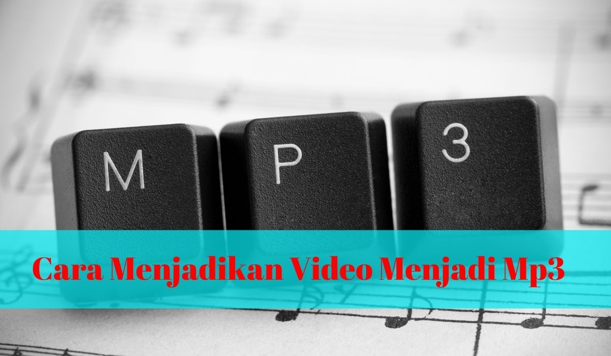 cara menjadikan video menjadi mp3