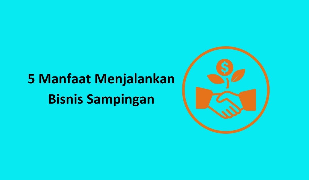 Manfaat Menjalankan Bisnis Sampingan