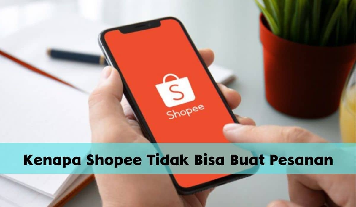 Kenapa Shopee Tidak Bisa Buat Pesanan