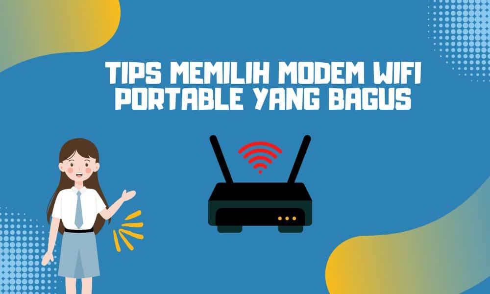 Tips Memilih Modem WiFi portable yang Bagus