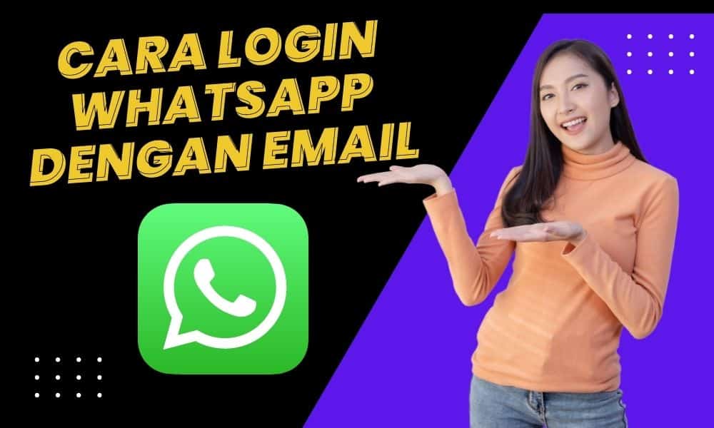 cara login whatsapp dengan email