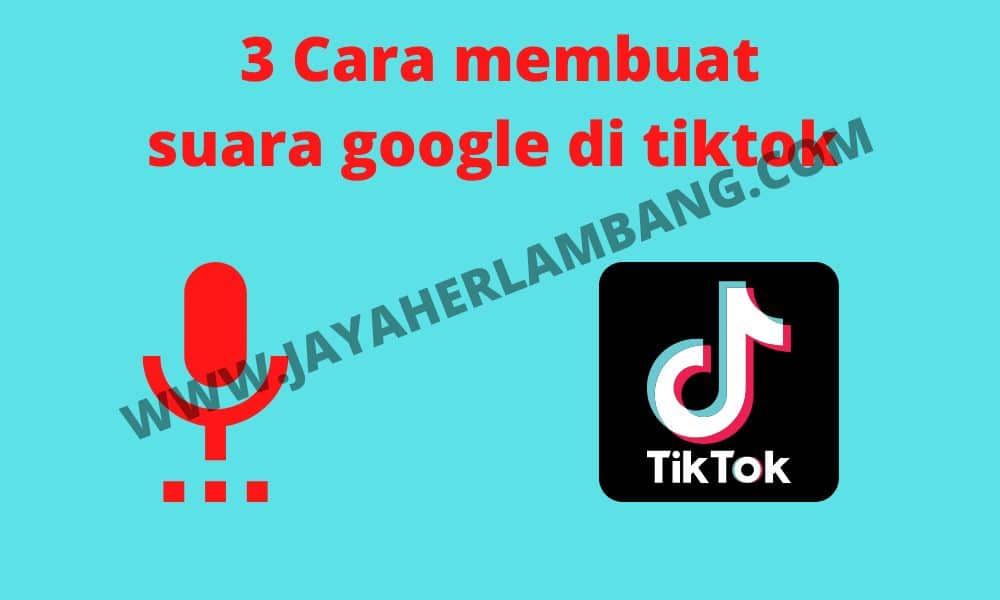 Cara Bikin Suara Google di Tiktok