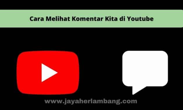 Cara Melihat Komentar Kita di Youtube