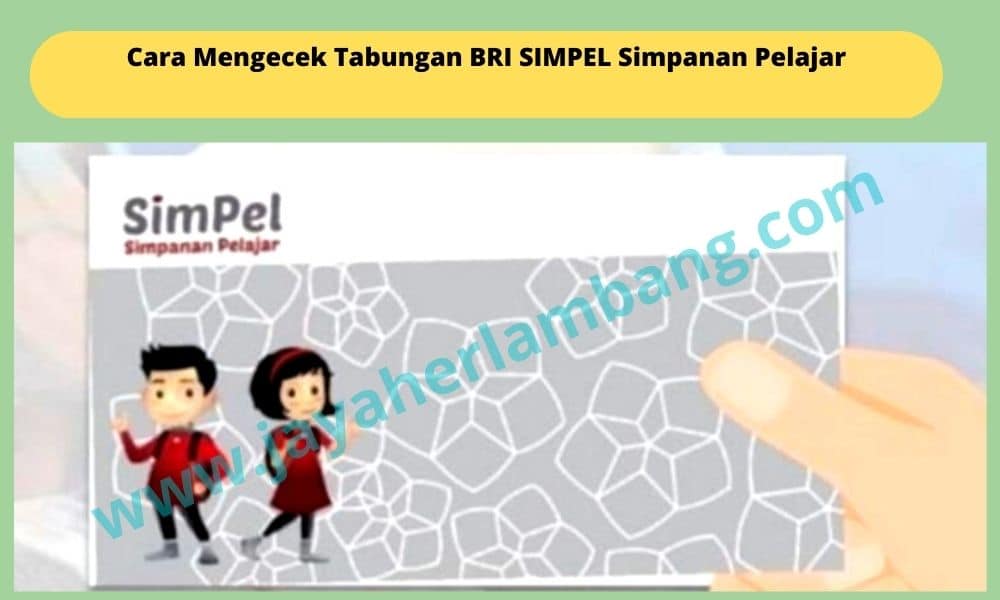 Cara Mengecek Tabungan BRI Simpel Simpanan Pelajar