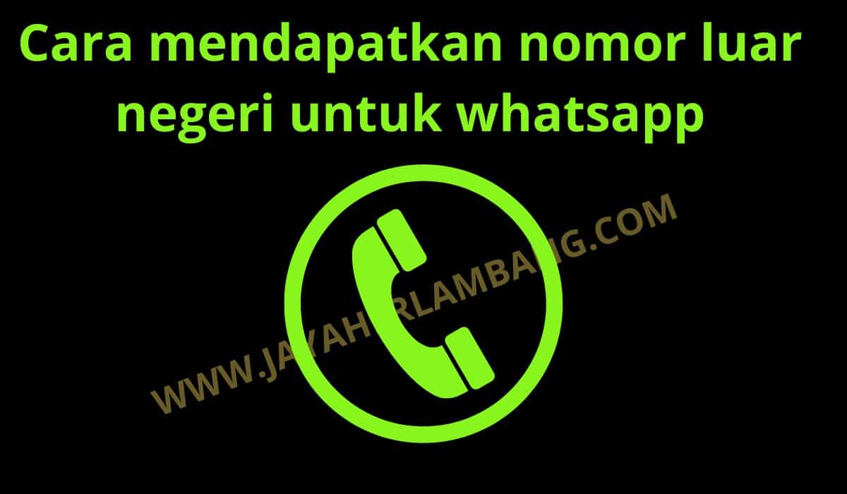 cara mendapatkan nomor luar negeri untuk whatsapp