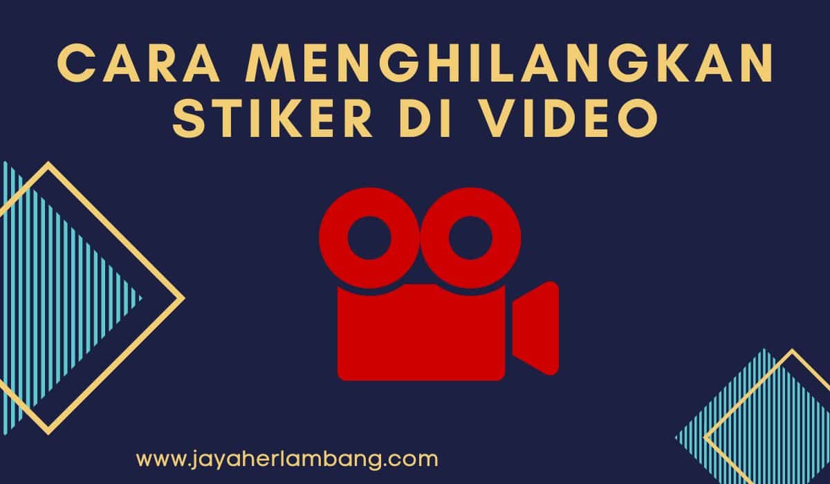 cara menghilangkan stiker di video