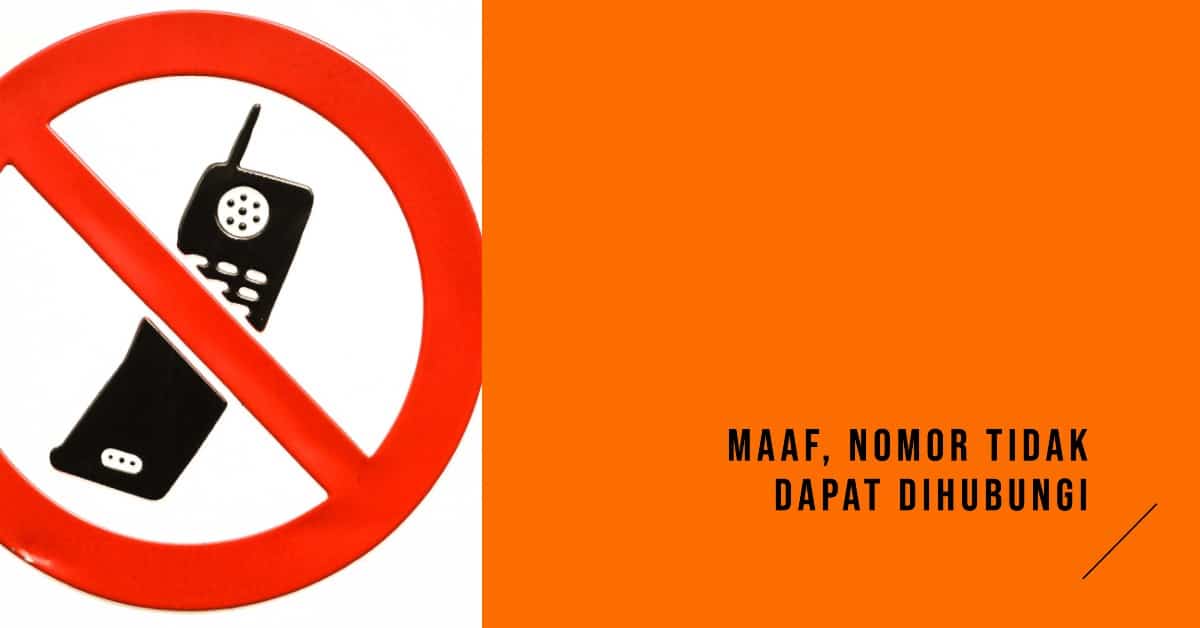 nomor yang anda tuju tidak dapat dihubungi