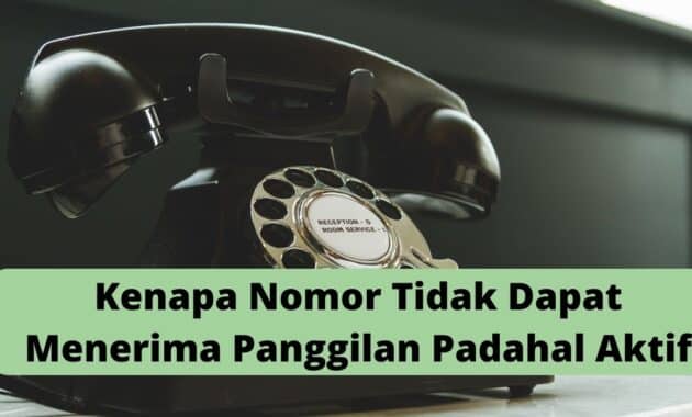 Kenapa Nomor Tidak Dapat Menerima Panggilan Padahal Aktif