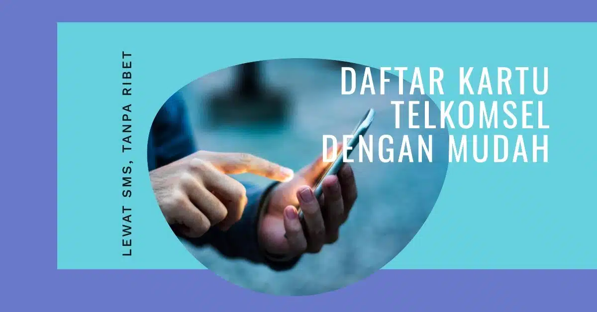 Cara Daftar Kartu Telkomsel Lewat SMS