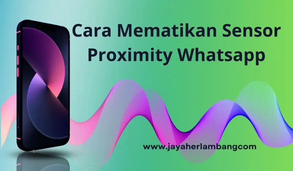 Cara Mematikan Sensor Proximity WhatsApp