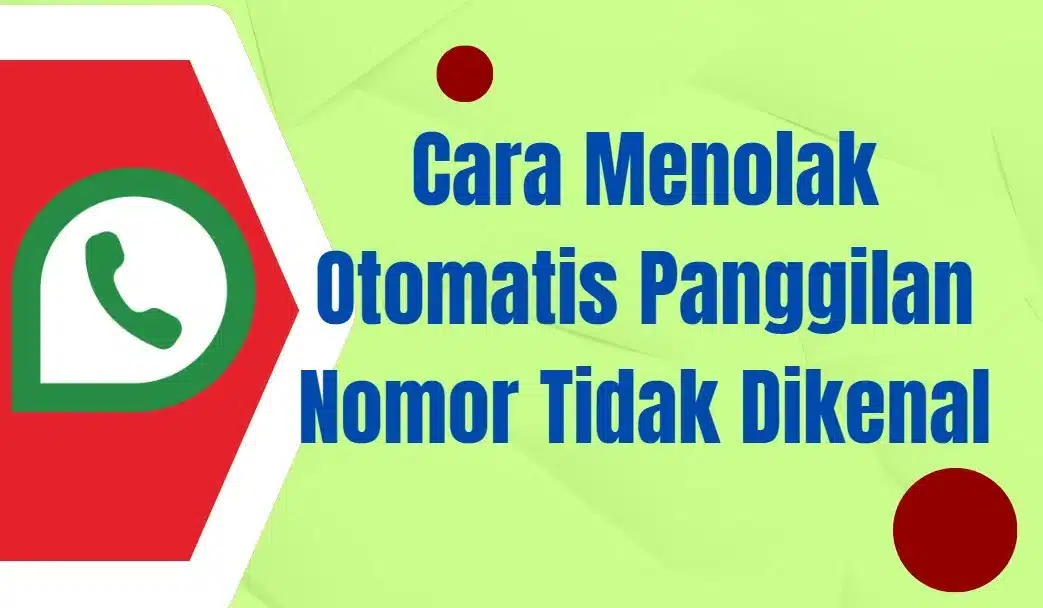 Cara Menolak Otomatis Panggilan Nomor Tidak Dikenal