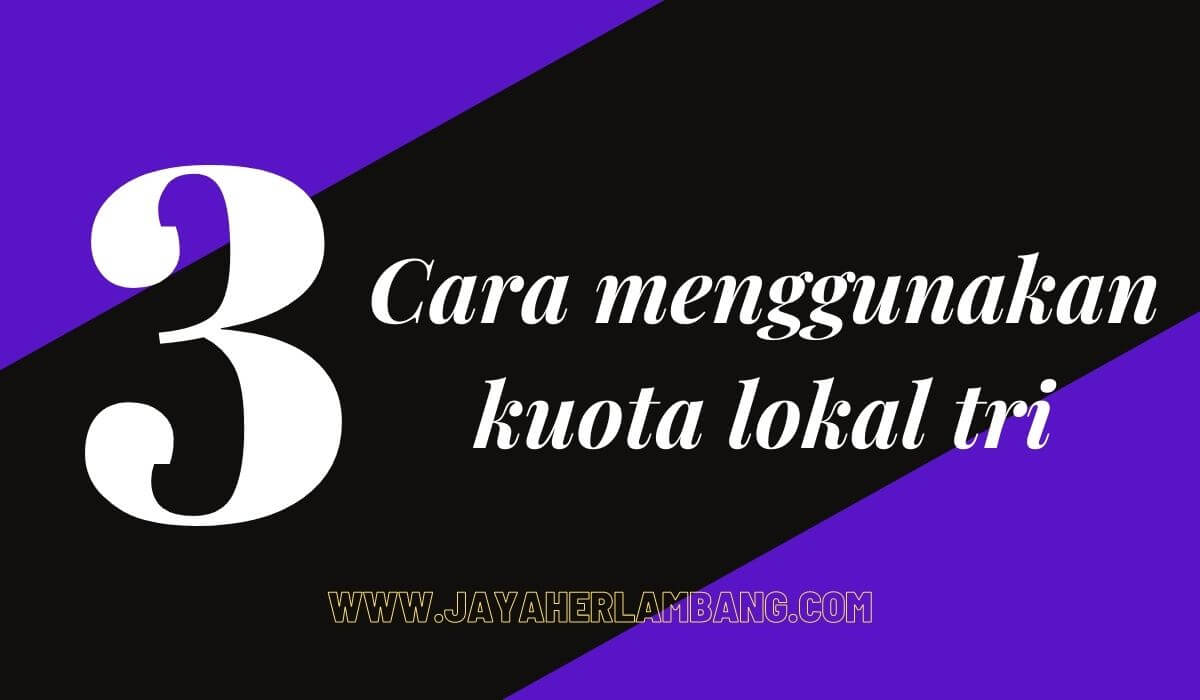 cara menggunakan kuota lokal tri