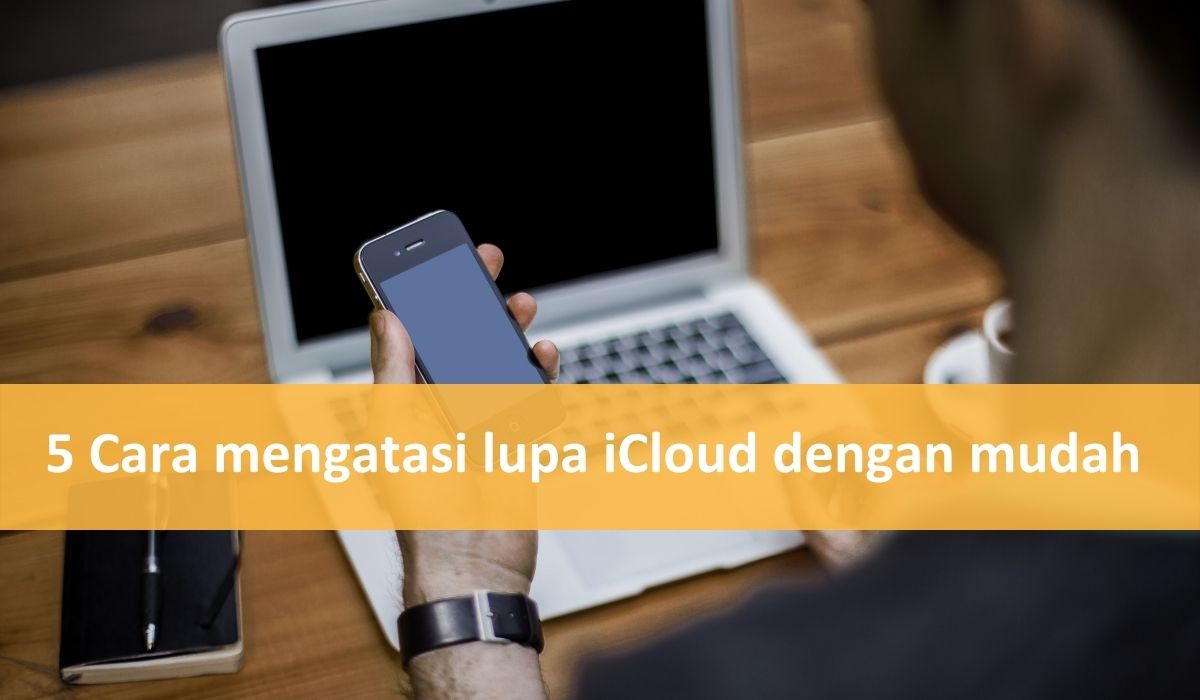 cara mengatasi lupa iCloud