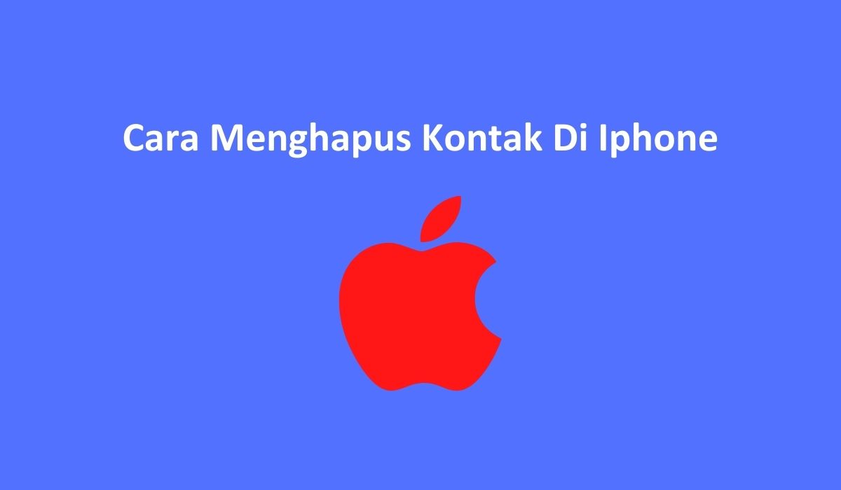 Cara Menghapus Kontak Di Iphone