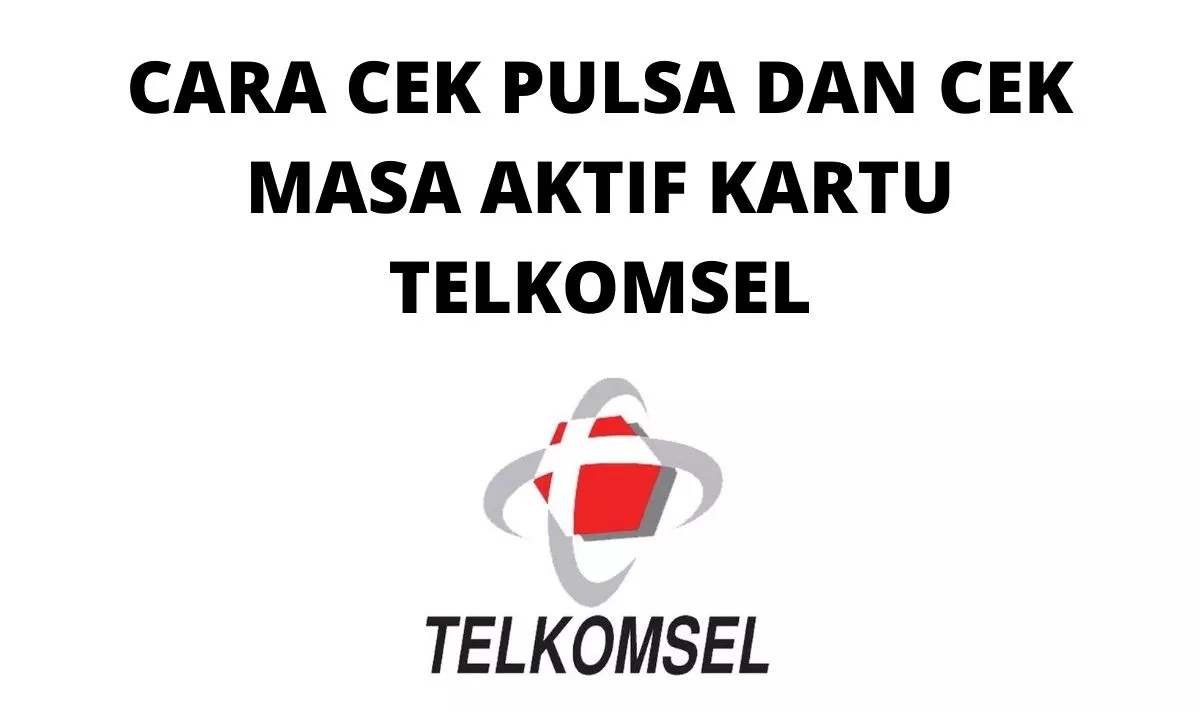 Cek Pulsa Dan Masa Aktif Kartu Telkomsel