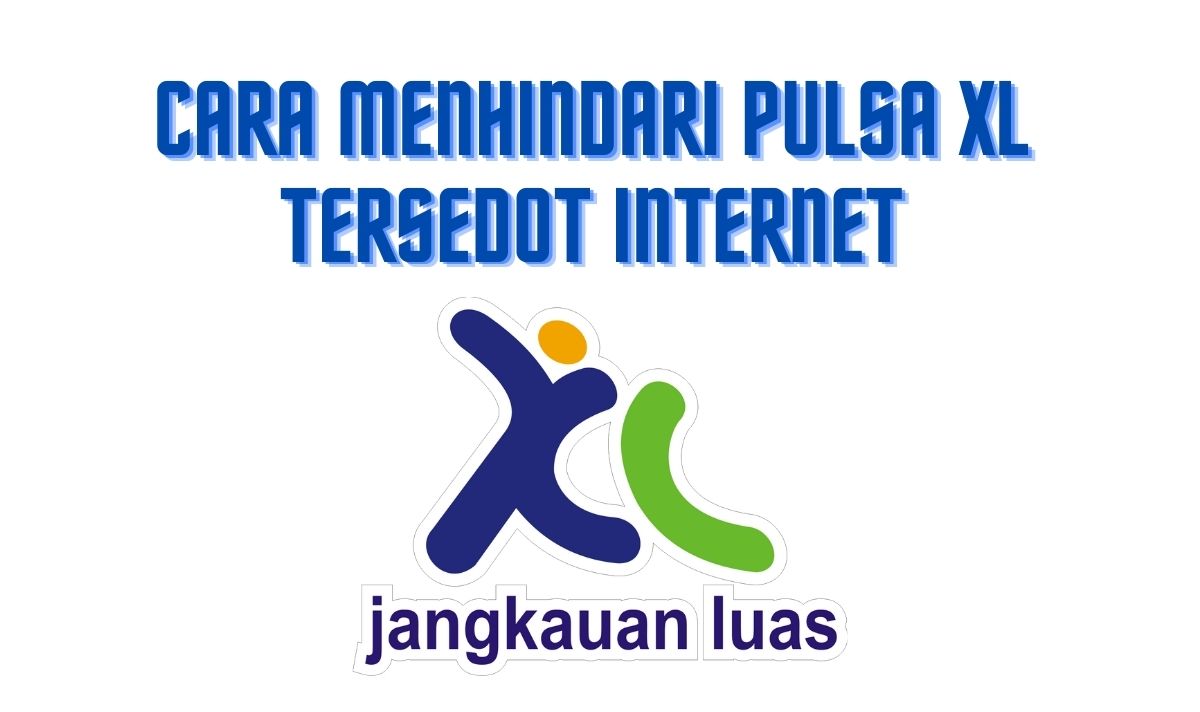 Cara agar pulsa xl tidak tersedot internet