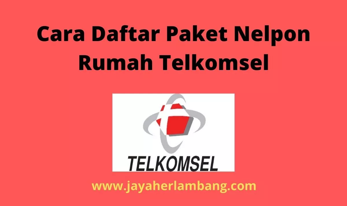 Cara Daftar Paket Nelpon Rumah Telkomsel