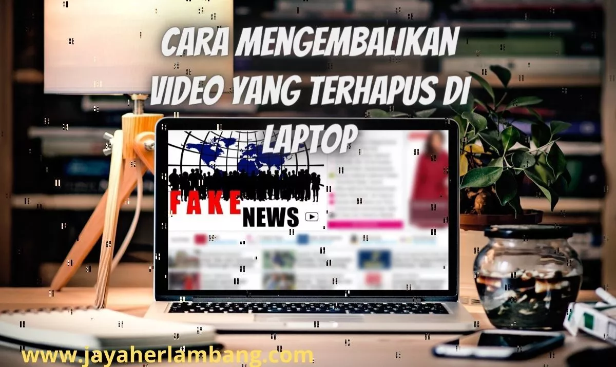 Cara Mengembalikan Video Yang Terhapus Di Laptop