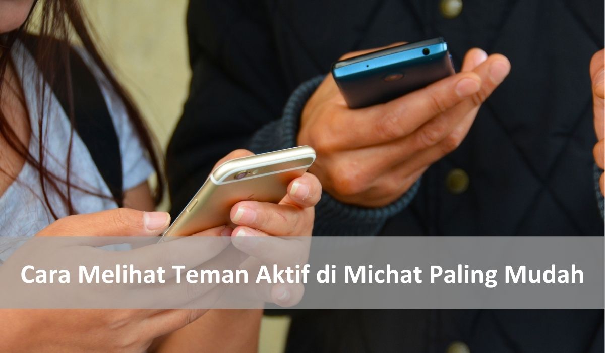 Cara Melihat Teman Aktif di Michat Paling Mudah