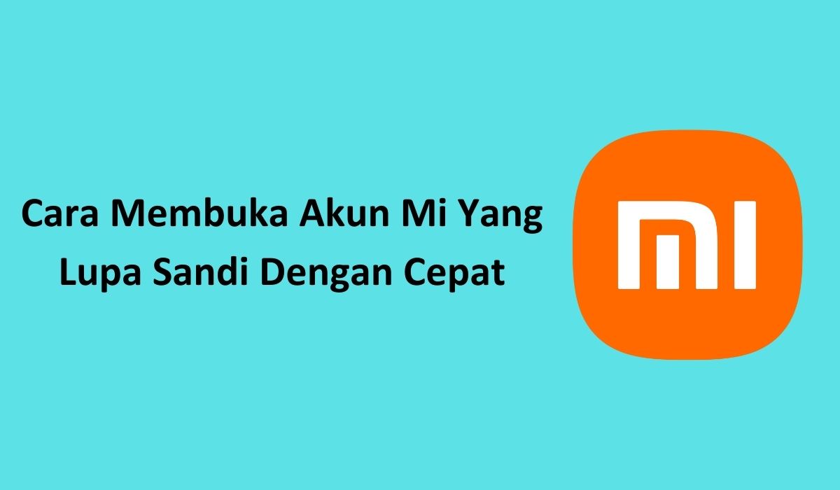 Cara Membuka Akun Mi Yang Lupa Sandi Dengan Cepat