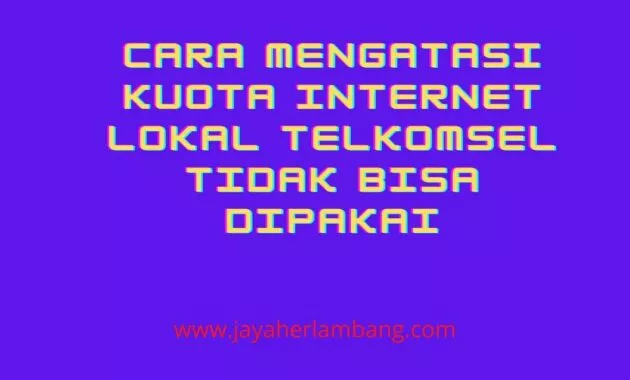 kuota internet lokal tidak bisa di gunakan 