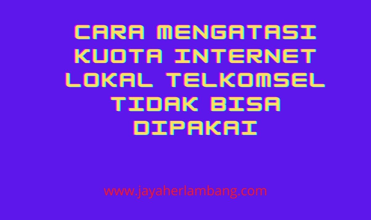 kuota internet lokal tidak bisa di gunakan