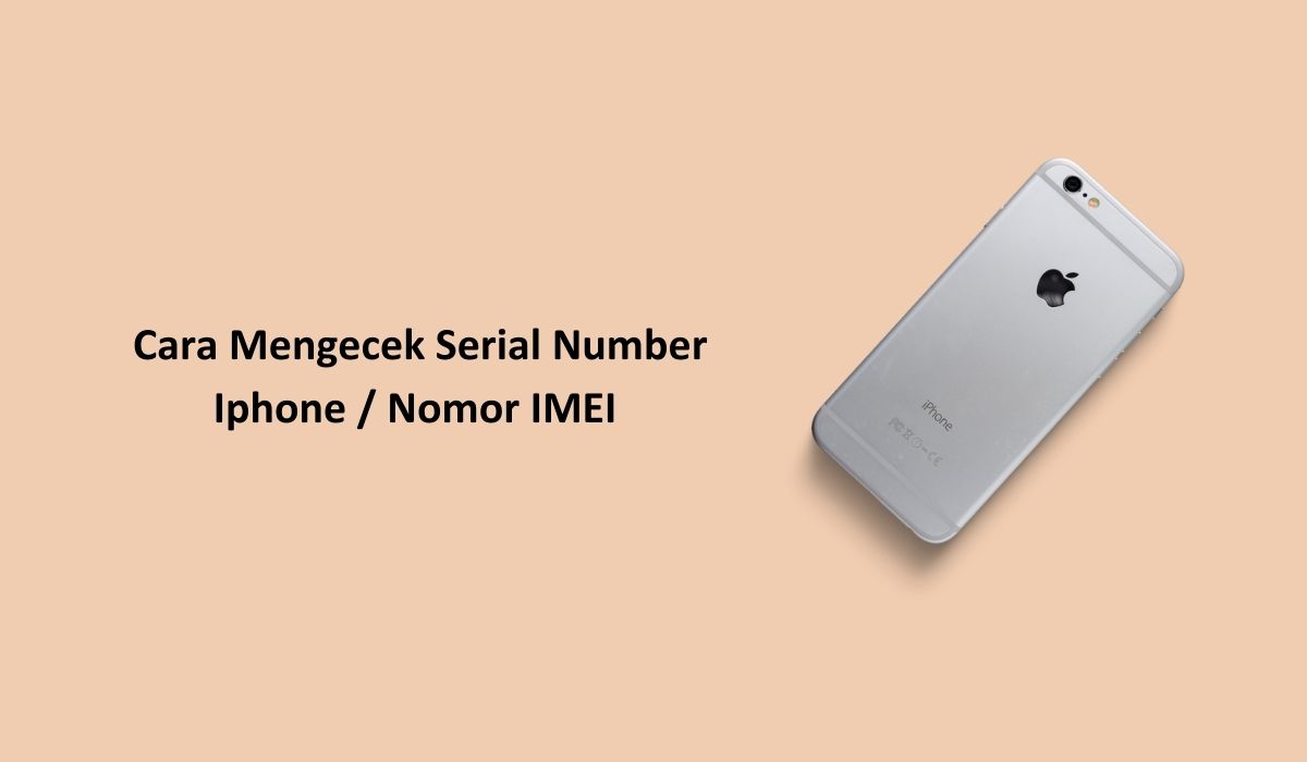 Cara Mengecek Serial Number Iphone