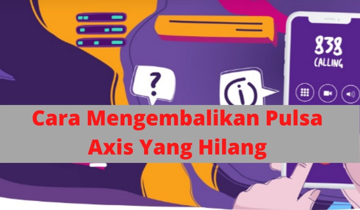 Cara Mengembalikan Pulsa Axis Yang Hilang