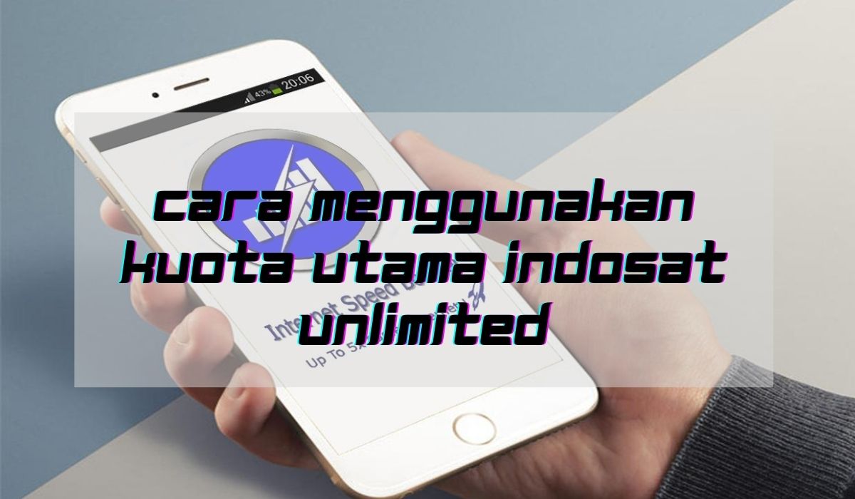 Cara Menggunakan Kuota Utama Indosat Unlimited