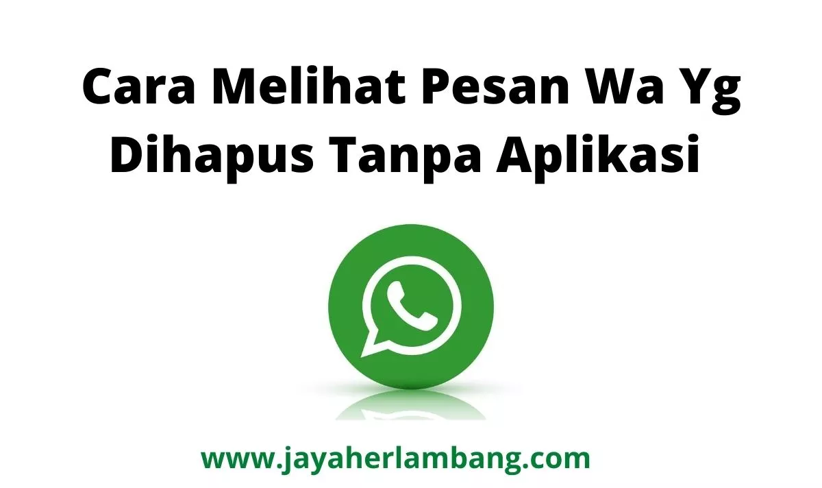 Cara Melihat Pesan Wa Yg Dihapus Tanpa Aplikasi 