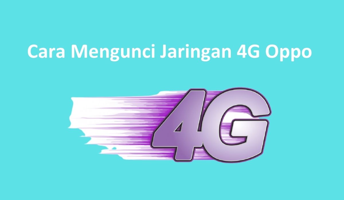 Cara Mengunci Jaringan 4G Oppo 