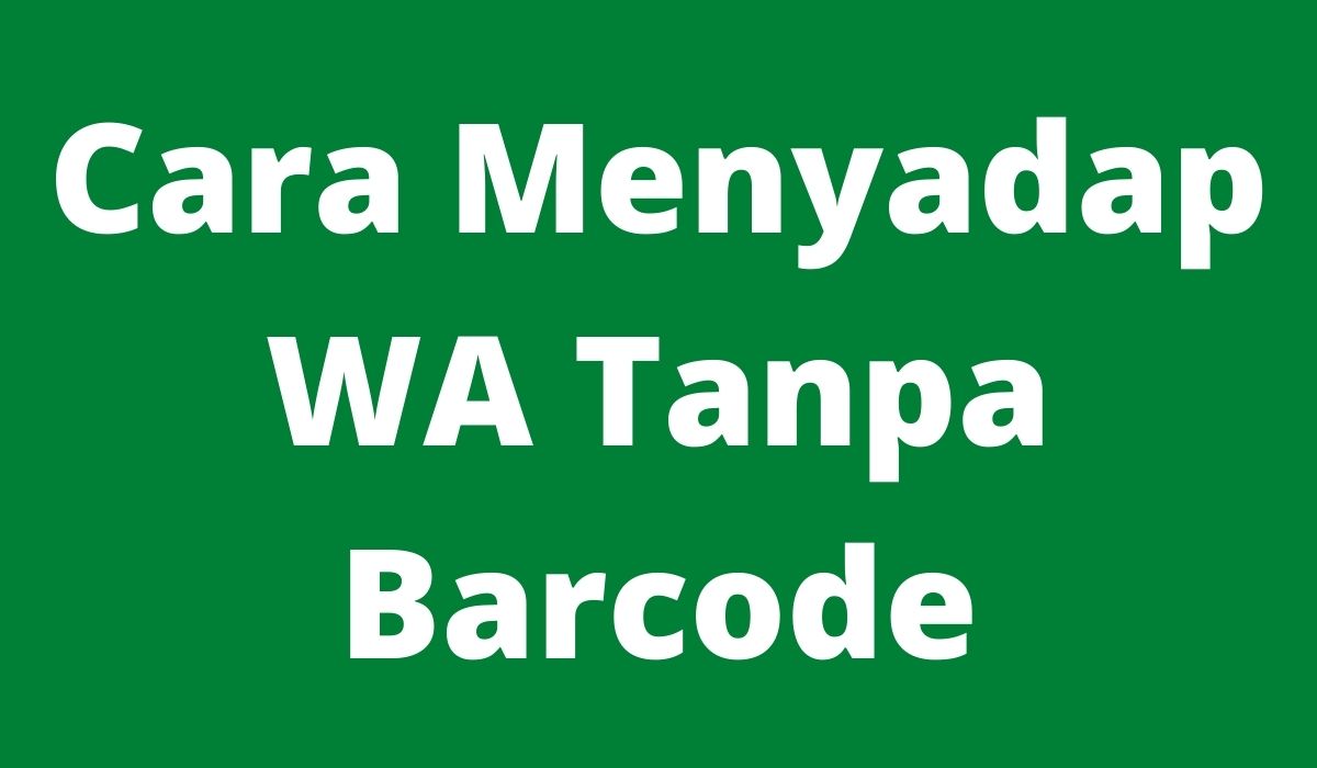 Cara Menyadap Wa Tanpa Barcode