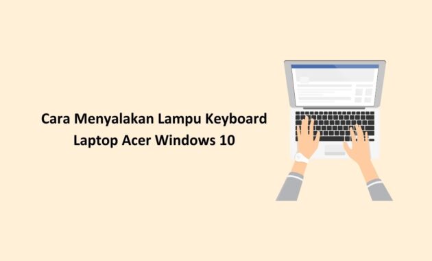 cara menyalakan lampu keyboard laptop acer windows 10