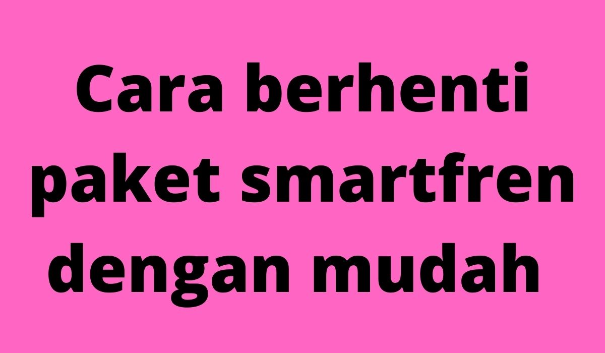 Cara Menonaktifkan Paket Smartfren