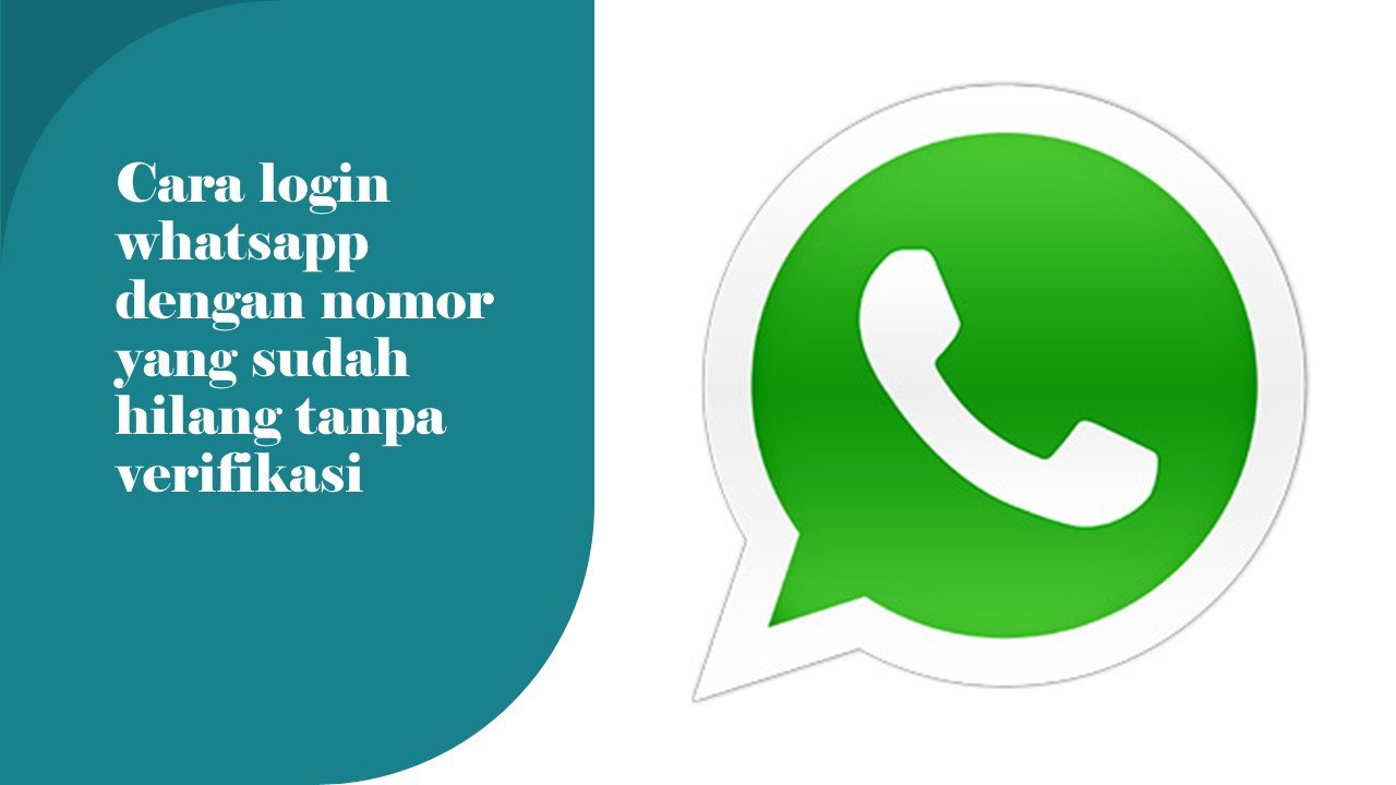 cara login whatsapp dengan nomor yang sudah hilang tanpa verifikasi