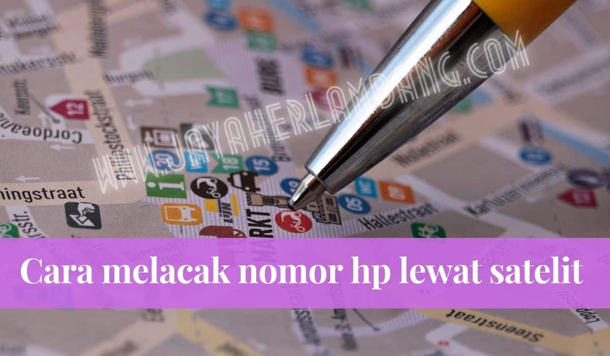 Cara melacak nomor hp lewat satelit 