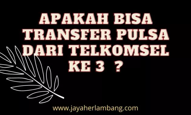 Cara Transfer Pulsa Telkomsel Ke 3