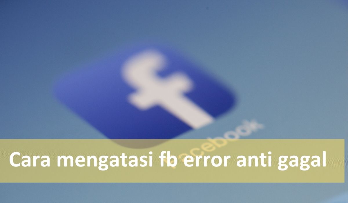 cara mengatasi fb error 