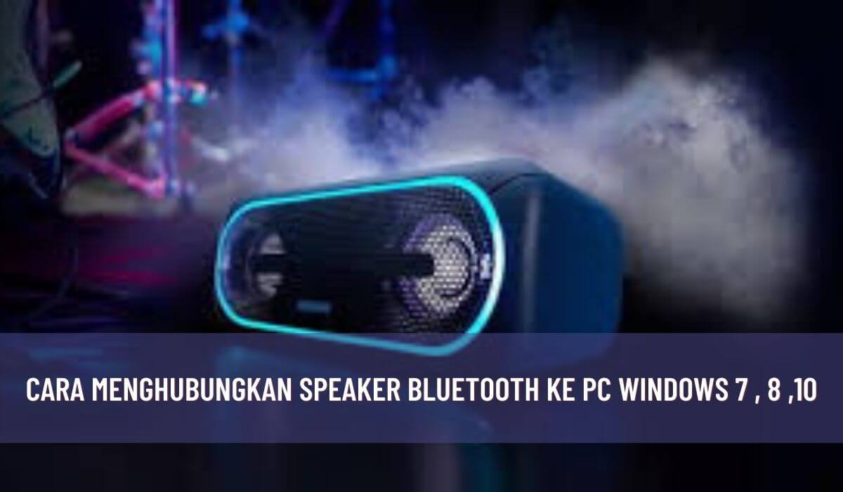 Cara menghubungkan speaker bluetooth ke pc windows 7 , 8 ,10