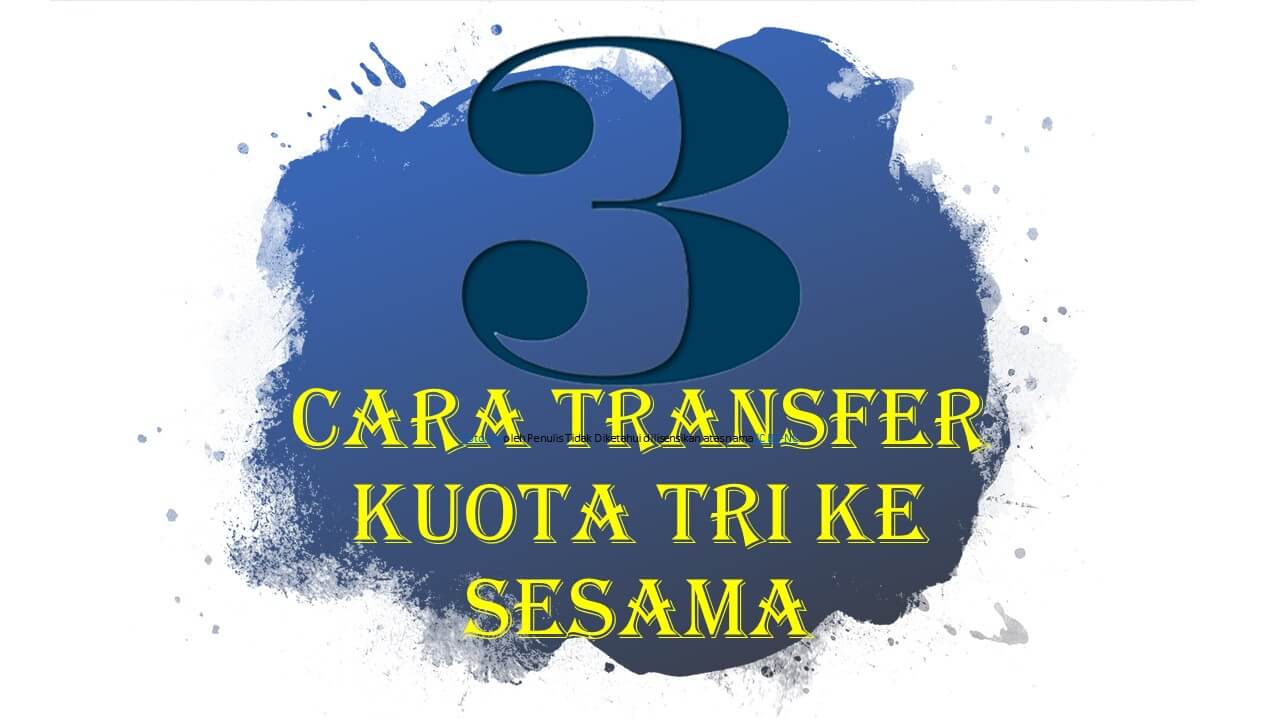 Cara Transfer Kuota Tri Ke Nomor Tri