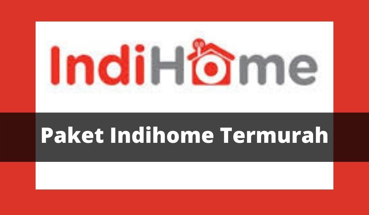 Paket Indihome Termurah