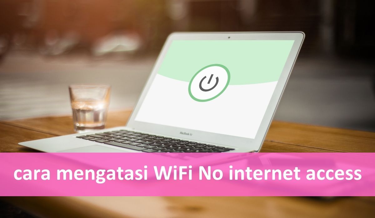 cara mengatasi WiFi No internet access