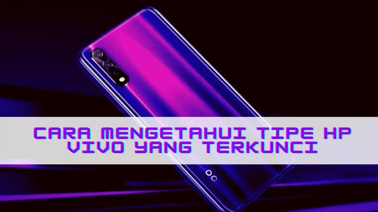 cara mengetahui tipe hp vivo yang terkunci 