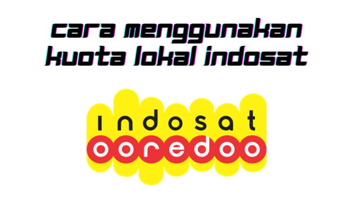 Cara menggunakan kuota lokal indosat