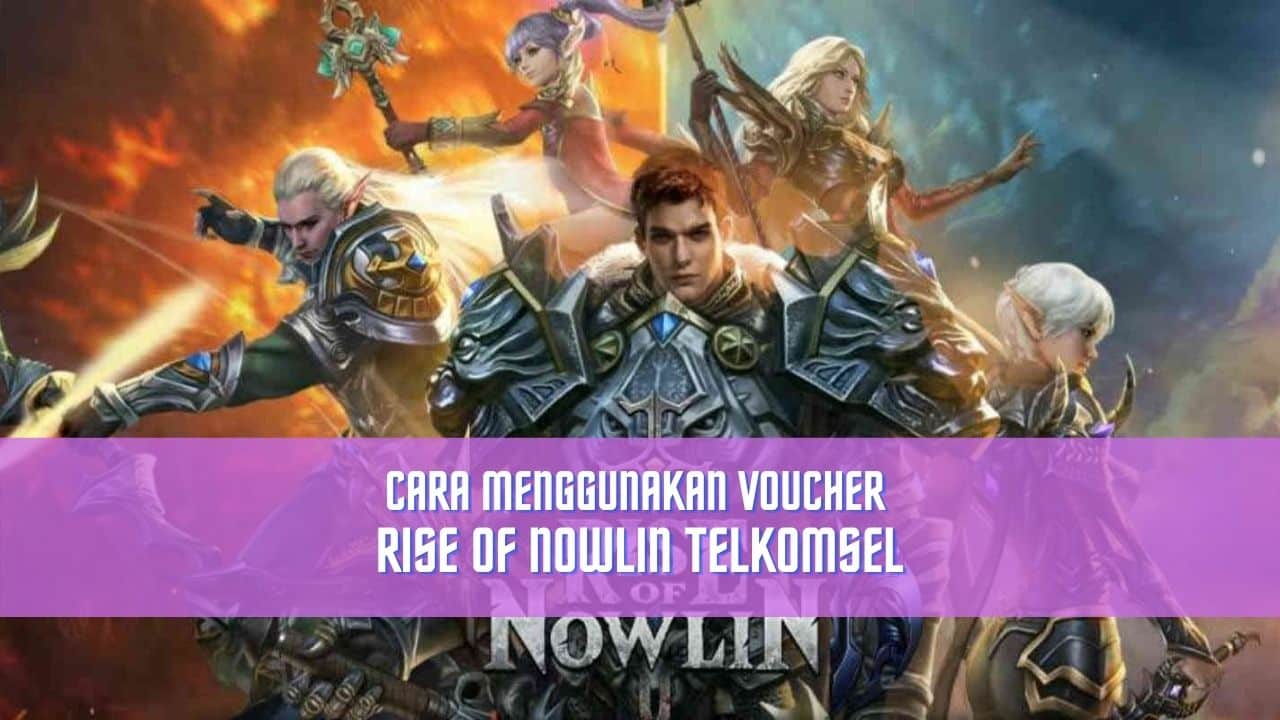 cara menggunakan voucher rise of nowlin telkomsel